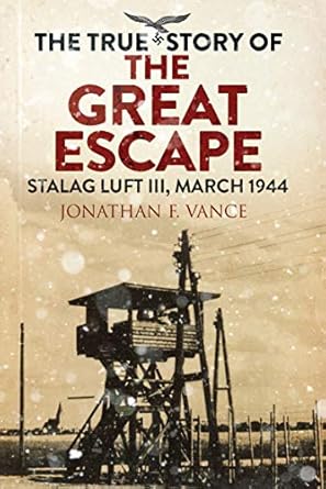 An Unforgettable Tale of Courage: A Review of The True Story of the Great Escape: Stalag Luft III, March 1944