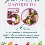 Transform Your Health with This Must-Read Guide: Ayuno Intermitente para Mujeres Mayores de 50 Años – Cómo Combatir el Envejecimiento, Acelerar el Metabolismo y Quemar Grasas Sin Dejar de Disfrutar de … (Dana Dittman Español) (Spanish Edition)