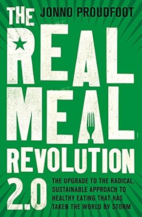 Transform Your Health with This Game-Changing Review: The Real Meal Revolution 2.0 – The Upgrade to the Radical, Sustainable Approach to Healthy Eating That Has Taken the World by Storm!