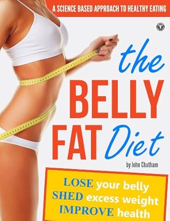 Transform Your Health: A Comprehensive Review of The Belly Fat Diet: Lose Your Belly, Shed Excess Weight, Improve Health