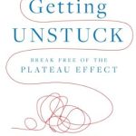 Unlock Your Potential: A Must-Read Review of ‘Getting Unstuck: Break Free of the Plateau Effect’ Unlock Your Potential: A Must-Read Review of ‘Getting Unstuck: Break Free of the Plateau Effect’