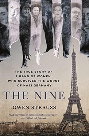 An Unforgettable Journey Through Resilience: The Nine: The True Story of a Band of Women Who Survived the Worst of Nazi Germany
