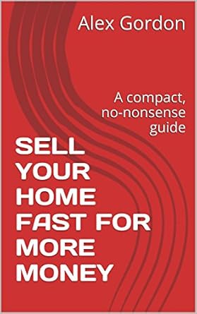 Unlock Hidden Profits: A Review of SELL YOUR HOME FAST FOR MORE MONEY: A Compact, No-Nonsense Guide (COMPACT, NO-NONSENSE GUIDES Book 2)