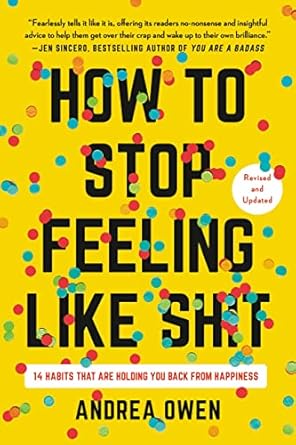 Transform Your Life: A Comprehensive Review of *How to Stop Feeling Like Sh*t: 14 Habits that Are Holding You Back from Happiness*