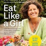 Unlock Your Health: A Comprehensive Review of ‘Eat Like a Girl: 100+ Delicious Recipes to Balance Hormones, Boost Energy, and Burn Fat’