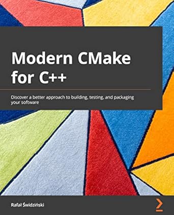 Unlock the Power of C++ Development: A Comprehensive Review of ‘Modern CMake for C++: Discover a Better Approach to Building, Testing, and Packaging Your Software’