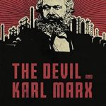 Unmasking the Dark Legacy: A Comprehensive Review of The Devil and Karl Marx: Communism’s Long March of Death, Deception, and Infiltration
