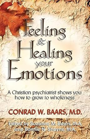 Transform Your Emotional Wellness: A Deep Dive into ‘Feeling and Healing Your Emotions: A Christian Psychiatrist Shows You How to Grow to Wholeness’
