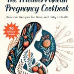 Discover Health and Flavor: A Review of The Mediterranean Pregnancy Cookbook – Delicious Recipes for Mom and Baby’s Health