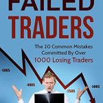 Discover the Key Insights from ‘Failed Traders: The 20 Common Mistakes Committed By Over 1000 Losing Traders’ – A Must-Read Review for Aspiring Traders Discover the Key Insights from ‘Failed Traders: The 20 Common Mistakes Committed By Over 1000 Losing Traders’ – A Must-Read Review for Aspiring Traders