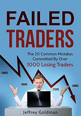 Discover the Key Insights from ‘Failed Traders: The 20 Common Mistakes Committed By Over 1000 Losing Traders’ – A Must-Read Review for Aspiring Traders Discover the Key Insights from ‘Failed Traders: The 20 Common Mistakes Committed By Over 1000 Losing Traders’ – A Must-Read Review for Aspiring Traders