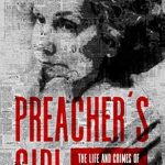 Unraveling the Dark Secrets: A Gripping Review of Preacher’s Girl: The Life and Crimes of Blanche Taylor Moore