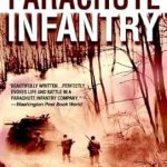 Unforgettable Heroism Revealed: Parachute Infantry: An American Paratrooper’s Memoir of D-Day and the Fall of the Third Reich