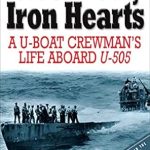 Unforgettable Journey of Courage: A Review of Steel Boat Iron Hearts: A U-boat Crewman’s Life Aboard U-505