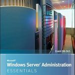 Discover the Ultimate Guide to IT Management: A Comprehensive Review of Microsoft Windows Server Administration Essentials Discover the Ultimate Guide to IT Management: A Comprehensive Review of Microsoft Windows Server Administration Essentials