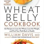 Uncover the Secrets to Weight Loss with Our In-Depth Review of the Wheat Belly Cookbook: 150 Recipes to Help You Lose the Wheat, Lose the Weight, and Find Your Path Back to Health