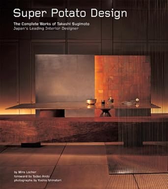 Discover the Art of Japanese Interior Design: A Review of Super Potato Design: The Complete Works of Takashi Sugimoto, Japan’s Leading Interior Designer
