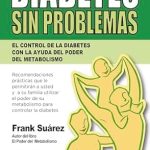 Transform Your Health: A Must-Read Review of ‘Diabetes Sin Problemas: El Control de la Diabetes Con la Ayuda Del Poder Del Metabolismo (Spanish Edition)’