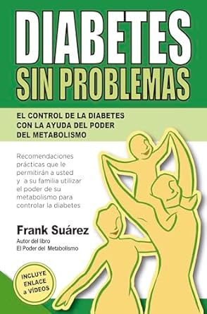 Transform Your Health: A Must-Read Review of ‘Diabetes Sin Problemas: El Control de la Diabetes Con la Ayuda Del Poder Del Metabolismo (Spanish Edition)’