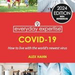 Transform Your Understanding of COVID-19: A Comprehensive Review of *Everyday Expertise: COVID-19: How to Live with the World’s Newest Virus (Everyday Expertise Health Book 1)*