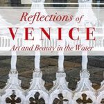 Discover the Enchanting Beauty of Venice: A Review of ‘Reflections of Venice: Art and Beauty in the Water (Photobooks by David C Phillips Book 1)’ – Kindle Interactive Edition