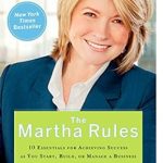 Unlock Your Entrepreneurial Potential: A Comprehensive Review of The Martha Rules: 10 Essentials for Achieving Success as You Start, Build, or Manage a Business