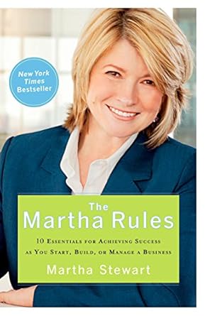 Unlock Your Entrepreneurial Potential: A Comprehensive Review of The Martha Rules: 10 Essentials for Achieving Success as You Start, Build, or Manage a Business