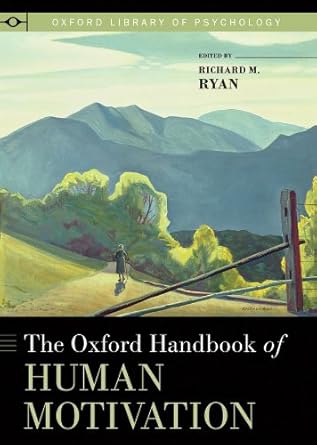 Unveiling the Secrets of Human Behavior: A Comprehensive Review of The Oxford Handbook of Human Motivation (Oxford Library of Psychology)