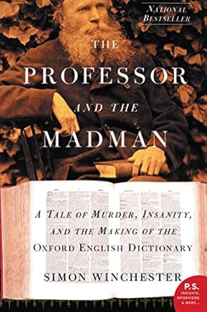 An Unforgettable Journey into Language: A Review of The Professor and the Madman: A Tale of Murder, Insanity, and the Making of the Oxford English Dictionary