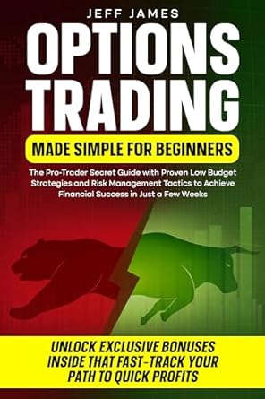 Unlock Your Trading Potential: A Comprehensive Review of ‘OPTIONS TRADING MADE SIMPLE FOR BEGINNERS: The Pro-Trader Secret Guide with Proven Low Budget Strategies and Risk Management Tactics to Achieve Financial Success in Just a Few Weeks’