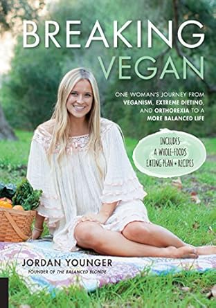 Transformative Journey Revealed in ‘Breaking Vegan: One Woman’s Journey from Veganism, Extreme Dieting, and Orthorexia to a More Balanced Life’