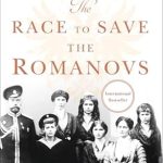 Unveiling the Untold Story: A Compelling Review of The Race to Save the Romanovs: The Truth Behind the Secret Plans to Rescue the Russian Imperial Family