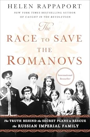 Unveiling the Untold Story: A Compelling Review of The Race to Save the Romanovs: The Truth Behind the Secret Plans to Rescue the Russian Imperial Family