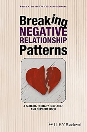 Transform Your Relationships: A Comprehensive Review of ‘Breaking Negative Relationship Patterns: A Schema Therapy Self-Help and Support Book’