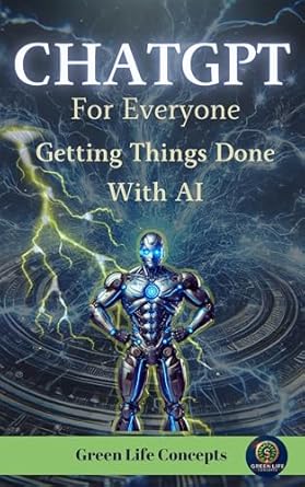 Unlock Your Productivity: A Comprehensive Review of ‘ChatGPT for Everyone: How To Get Things Done With AI’