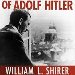 Unveiling the Truth: A Deep Dive into The Rise and Fall of Adolf Hitler