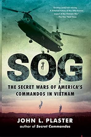 Unveiling the Untold Stories: A Review of SOG: The Secret Wars of America’s Commandos in Vietnam