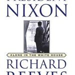 An Eye-Opening Exploration of Power: President Nixon: Alone in the White House – A Must-Read Review An Eye-Opening Exploration of Power: President Nixon: Alone in the White House – A Must-Read Review