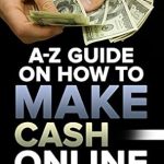 Unlock Your Online Earning Potential: A Comprehensive Review of ‘A-Z Guide On How to Make Money Online: Proven Methods To Help You Make Cash Online from Amazon’