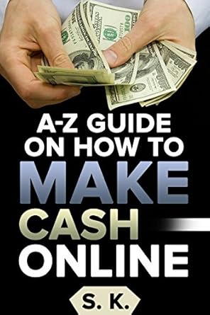 Unlock Your Online Earning Potential: A Comprehensive Review of ‘A-Z Guide On How to Make Money Online: Proven Methods To Help You Make Cash Online from Amazon’