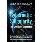 Unveiling the Future of Intelligence: A Comprehensive Review of The Cybernetic Singularity: The Syntellect Emergence
