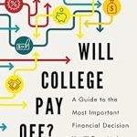 Discover the Truth: Will College Pay Off?: A Guide to the Most Important Financial Decision You’ll Ever Make