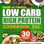 Unleash Your Fitness Potential: A Comprehensive Review of ‘Your Ultimate Low Carb High Protein Cookbook: for Weight Loss and Muscle Building’