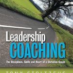 Transform Your Coaching Journey: A Comprehensive Review of Leadership Coaching: The Disciplines, Skills and Heart of a Christian Coach Transform Your Coaching Journey: A Comprehensive Review of Leadership Coaching: The Disciplines, Skills and Heart of a Christian Coach
