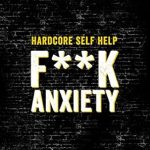 Transform Your Life: An In-Depth Review of Hardcore Self Help: F**k Anxiety Transform Your Life: An In-Depth Review of Hardcore Self Help: F**k Anxiety