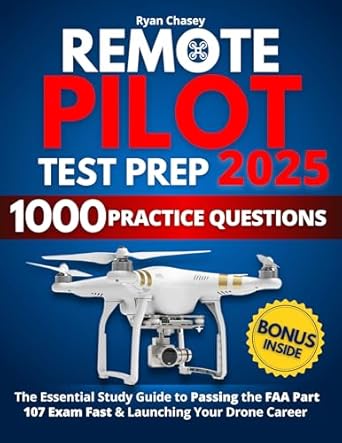 Unlock Your Drone Career: A Comprehensive Review of ‘Remote Pilot Test Prep: The Essential Study Guide to Passing the FAA Part 107 Exam Fast & Launching Your Drone Career | 1000 Practice Questions & Expert Tips for Guaranteed Success’