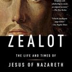 Unveiling the Historical Impact: A Captivating Review of ‘Zealot: The Life and Times of Jesus of Nazareth’