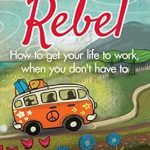 Unlock Your Dream Retirement: A Comprehensive Review of The Retirement Rebel: How to Get Your Life to Work When You Don’t Have To (Hippie-at-Heart Self-Help Series) Unlock Your Dream Retirement: A Comprehensive Review of The Retirement Rebel: How to Get Your Life to Work When You Don’t Have To (Hippie-at-Heart Self-Help Series)
