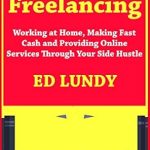 Unlock Your Earning Potential: A Comprehensive Review of ‘Earn Money Fast Freelancing: Working at Home, Making Fast Cash and Providing Online Services Through Your Side Hustle’