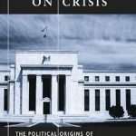 Must-Read Insight: Capitalizing on Crisis: The Political Origins of the Rise of Finance